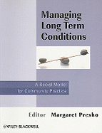 Managing Long Term Conditions: A Social Model for Community Practice