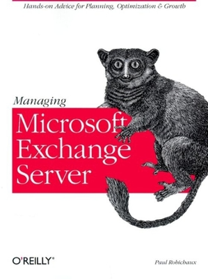 Managing Microsoft Exchange Server - Robichaux, Paul