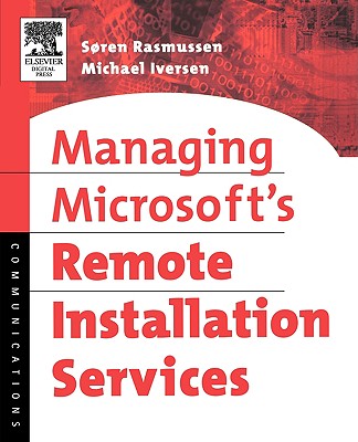 Managing Microsoft's Remote Installation Services - Rasmussen, Soren, and Iversen, Michael
