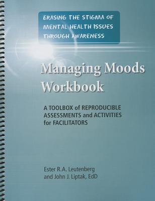 Managing Moods Workbook - Leutenberg, Ester R A, and Liptak, John J