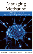 Managing Motivation: A Manager's Guide to Diagnosing and Improving Motivation