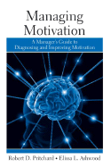 Managing Motivation: A Manager's Guide to Diagnosing and Improving Motivation