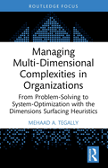 Managing Multi-Dimensional Complexities in Organizations: From Problem-Solving to System-Optimization with the Dimensions Surfacing Heuristics