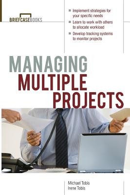 Managing Multiple Projects - Tobis, Michael, and Tobis, Irene