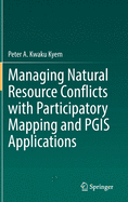 Managing Natural Resource Conflicts with Participatory Mapping and Pgis Applications