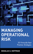 Managing Operational Risk: 20 Firmwide Best Practice Strategies