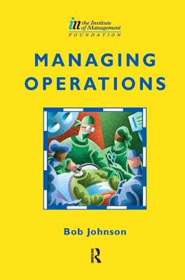 Managing Operations - Johnson, Bob, and Hart, Alan