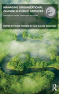 Managing Organizational Change in Public Services: International Issues, Challenges and Cases