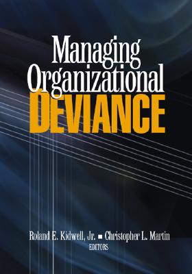 Managing Organizational Deviance - Kidwell, Roland (Editor), and Martin, Christopher Lee (Editor)