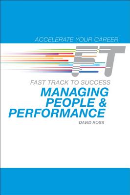 Managing People & Performance: Fast Track to Success - Ross, David, Sir