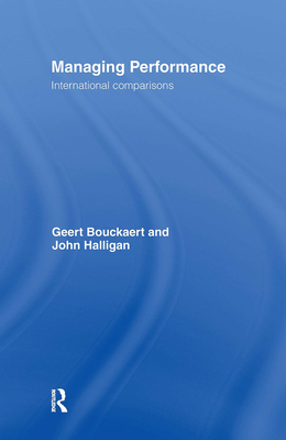 Managing Performance: International Comparisons - Bouckaert, Geert, and Halligan, John