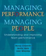 Managing Performance, Managing People - Ainsworth, Murray, and Millership, Anne, and Smith, Neville