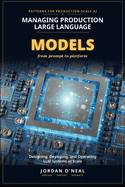 Managing Production Large Language Models: Playbook for Designing, Deploying, and Operating LLM at Scale and Machine Learning FinOps Blueprints