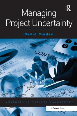 Managing Project Uncertainty - Cleden, David