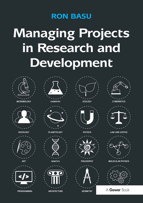 Managing Projects in Research and Development - Basu, Ron