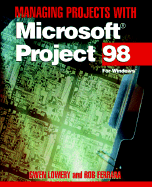 Managing Projects with Microsoft? Project 98: For Windows - Lowery, Gwen, and Ferrara, Rob