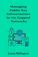 Managing Public Key Infrastructure in Air-Gapped Networks