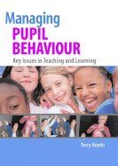 Managing Pupil Behaviour: Key Issues in Teaching and Learning
