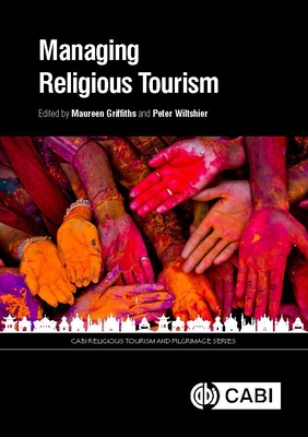 Managing Religious Tourism - Griffiths, Maureen, Dr. (Editor), and Wiltshier, Peter, Dr. (Editor), and Serrallonga, Silvia Aulet (Contributions by)
