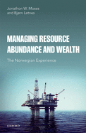 Managing Resource Abundance and Wealth: The Norwegian Experience