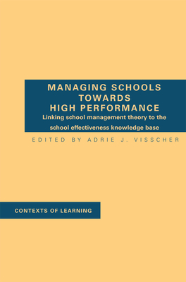 Managing Schools Towards High Performance - Visscher, A J (Editor)