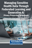 Managing Sensitive Health Data Through Federated Learning and Generative Ai: Privacy Preserving Techniques