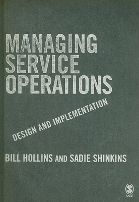 Managing Service Operations: Design and Implementation - Hollins, William J, and Shinkins, Sadie