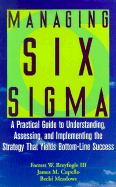 Managing Six SIGMA: A Practical Guide to Understanding, Assessing, and Implementing the Strategy That Yields Bottom-Line Success