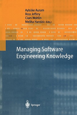 Managing Software Engineering Knowledge - Aurum, Ayb�ke (Editor), and Jeffery, Ross (Editor), and Wohlin, Claes (Editor)