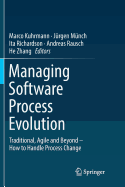 Managing Software Process Evolution: Traditional, Agile and Beyond - How to Handle Process Change