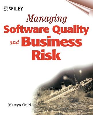 Managing Software Quality and Business Risk - Ould, Martyn A