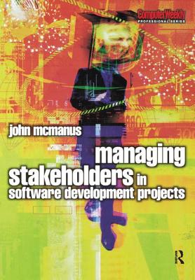 Managing Stakeholders in Software Development Projects - McManus, John