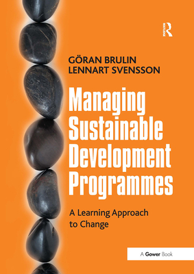 Managing Sustainable Development Programmes: A Learning Approach to Change - Brulin, Gran, and Svensson, Lennart