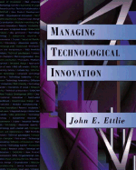 Managing Technological Innovation - Ettlie, John E