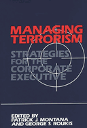 Managing Terrorism: Strategies for the Corporate Executive