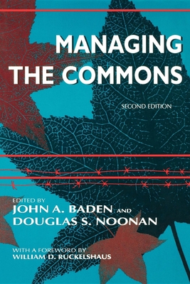 Managing the Commons, Second Edition - Baden, John A (Editor), and Noonan, Douglas S (Editor)
