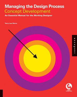 Managing the Design Process-Concept Development: An Essential Manual for the Working Designer - Stone, Terry