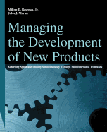 Managing the Development of New Products: Achieving Speed and Quality Simultaneously Through Multifunctional Teamwork
