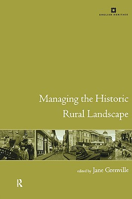 Managing the Historic Rural Landscape - Grenville, Jane (Editor)