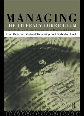 Managing the Literacy Curriculum - Beveridge, Michael, and Reed, Malcolm, and Webster, Alec