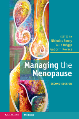 Managing the Menopause - Panay, Nicholas (Editor), and Briggs, Paula (Editor), and Kovacs, Gabor T. (Editor)