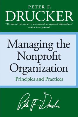 Managing the Non-Profit Organization: Principles and Practices - Drucker, Peter F