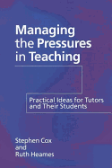 Managing the Pressures of Teaching: Practical Ideas for Tutors and Their Students