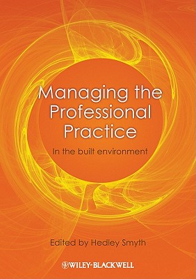 Managing the Professional Practice: In the Built Environment - Smyth, Hedley (Editor)