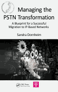 Managing the PSTN Transformation: A Blueprint for a Successful Migration to IP-Based Networks