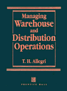 Managing Warehouse and Distribution Operations - Allegri, Theodore H