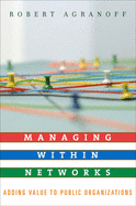 Managing Within Networks: Adding Value to Public Organizations