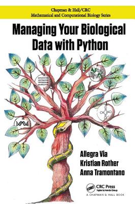 Managing Your Biological Data with Python - Via, Allegra, and Rother, Kristian, and Tramontano, Anna