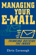 Managing Your E-mail: Thinking Outside the Inbox