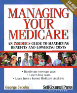 Managing Your Medicare: An Insider's Guide to Maximizing Benefits and Lowering Costs